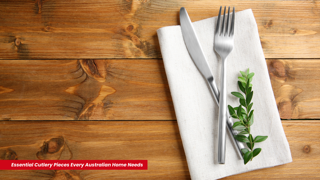 Essential Cutlery Pieces Every Australian Home Needs