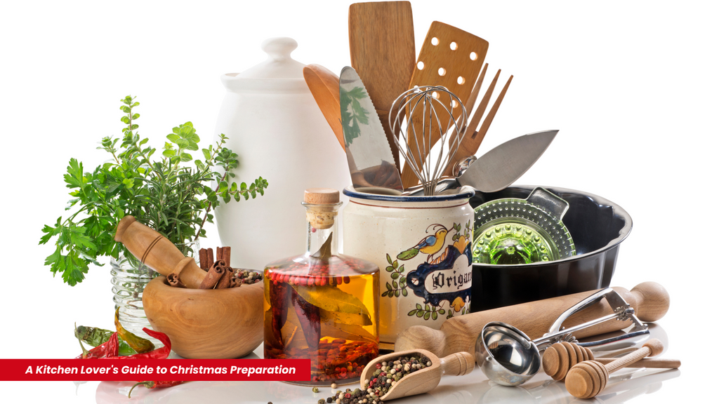 A Kitchen Lover's Guide to Christmas Preparation