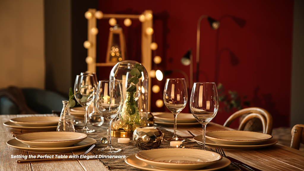 Setting the Perfect Table with Elegant Dinnerware